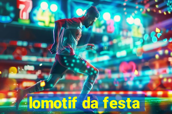 lomotif da festa